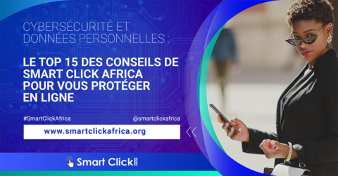 Cybersécurité et données personnelles : le guide de Smart Click Africa pour vous protéger en ligne